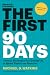 The First 90 Days: Proven Strategies for Getting Up to Speed Faster and Smarter cover